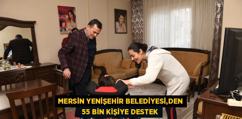 MERSİN YENİŞEHİR BELEDİYESİ,DEN 55 BİN KİŞİYE DESTEK