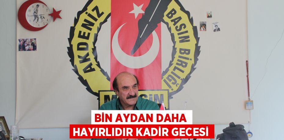 BİN AYDAN DAHA HAYIRLIDIR KADİR GECESİ