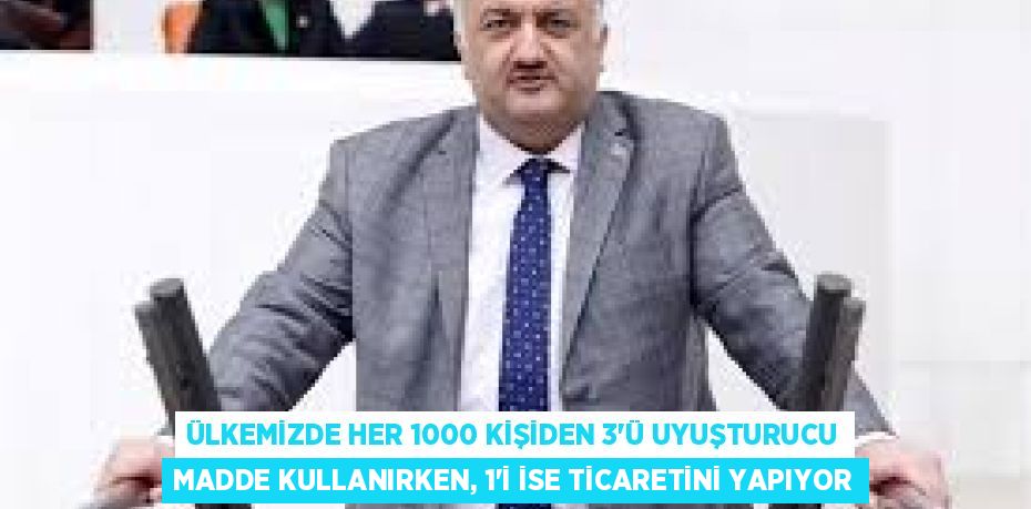 ÜLKEMİZDE HER 1000 KİŞİDEN 3’Ü UYUŞTURUCU MADDE KULLANIRKEN, 1’İ İSE TİCARETİNİ YAPIYOR