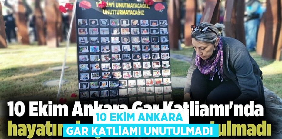 10 EKİM ANKARA GAR KATLİAMI UNUTULMADI