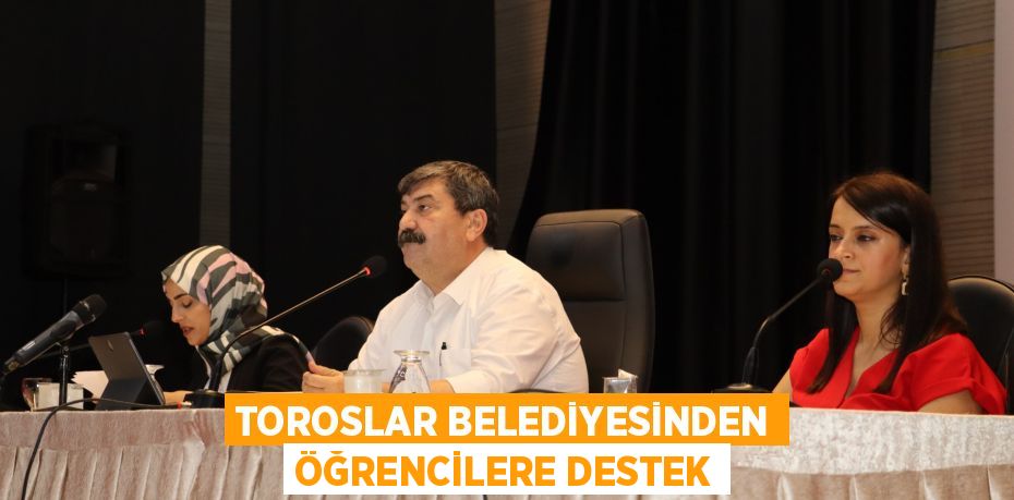 TOROSLAR BELEDİYESİNDEN ÖĞRENCİLERE DESTEK