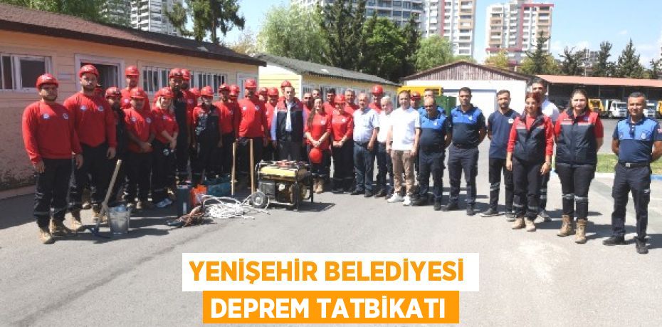 YENİŞEHİR BELEDİYESİ DEPREM TATBİKATI