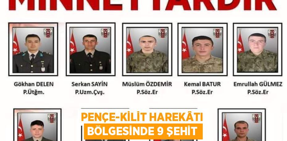 PENÇE-KİLİT HAREKÂTI BÖLGESİNDE 9 ŞEHİT