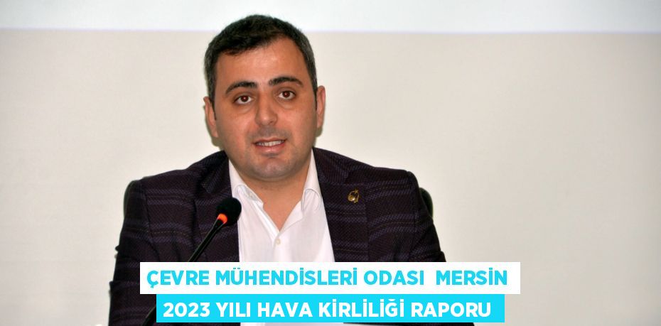 ÇEVRE MÜHENDİSLERİ ODASI  MERSİN 2023 YILI HAVA KİRLİLİĞİ RAPORU