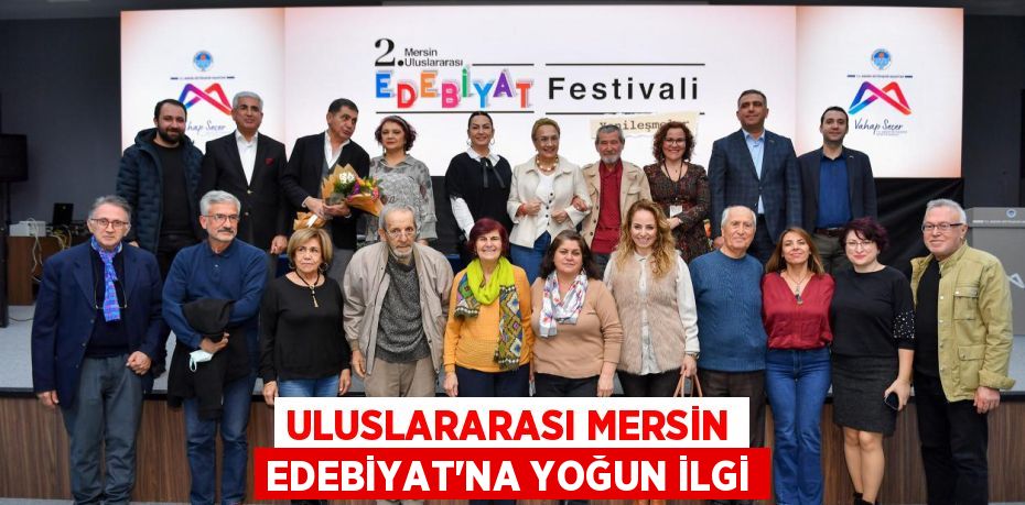 ULUSLARARASI MERSİN EDEBİYAT’NA YOĞUN İLGİ