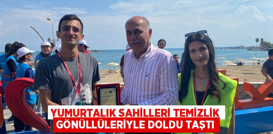 YUMURTALIK SAHİLLERİ TEMİZLİK GÖNÜLLÜLERİYLE DOLDU TAŞTI