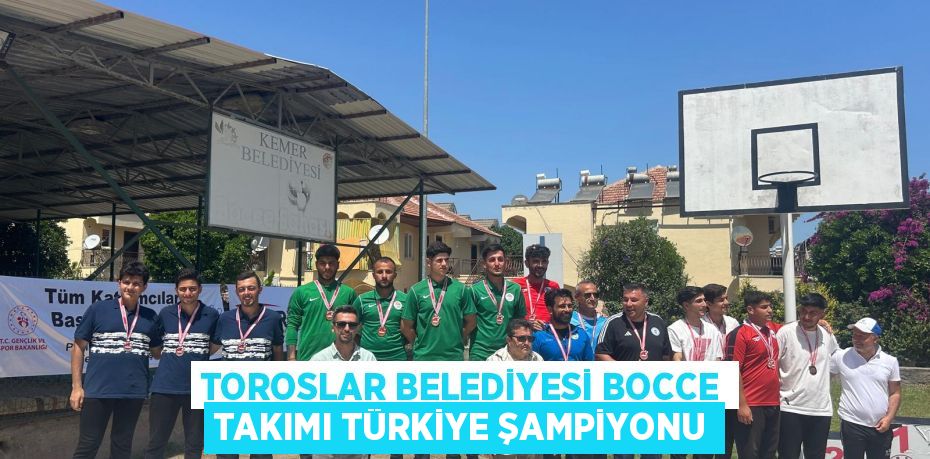 TOROSLAR BELEDİYESİ BOCCE TAKIMI TÜRKİYE ŞAMPİYONU