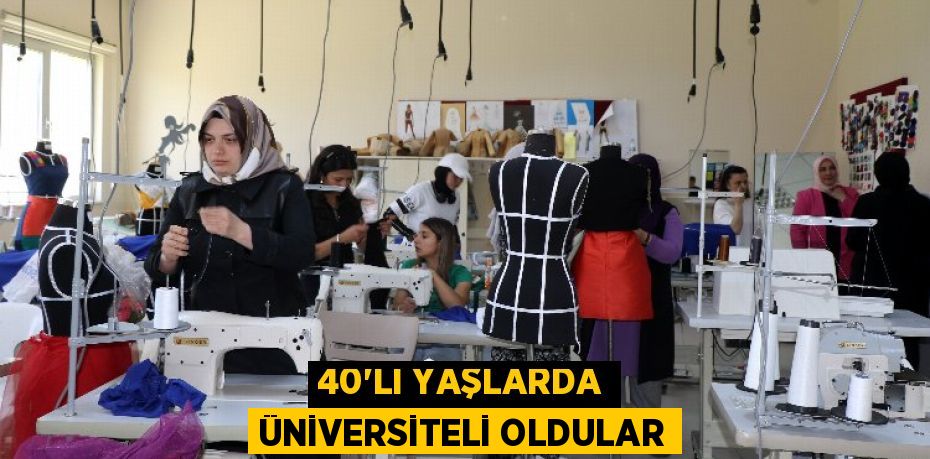 40’LI YAŞLARDA ÜNİVERSİTELİ OLDULAR