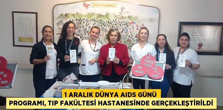 1 ARALIK DÜNYA AIDS GÜNÜ PROGRAMI, TIP FAKÜLTESİ HASTANESİNDE GERÇEKLEŞTİRİLDİ